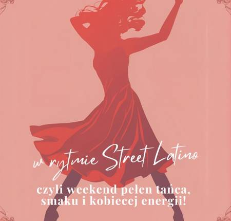 DZIEŃ KOBIET Z MACIEJEM PELĄ i tańcem STREET LATINO 